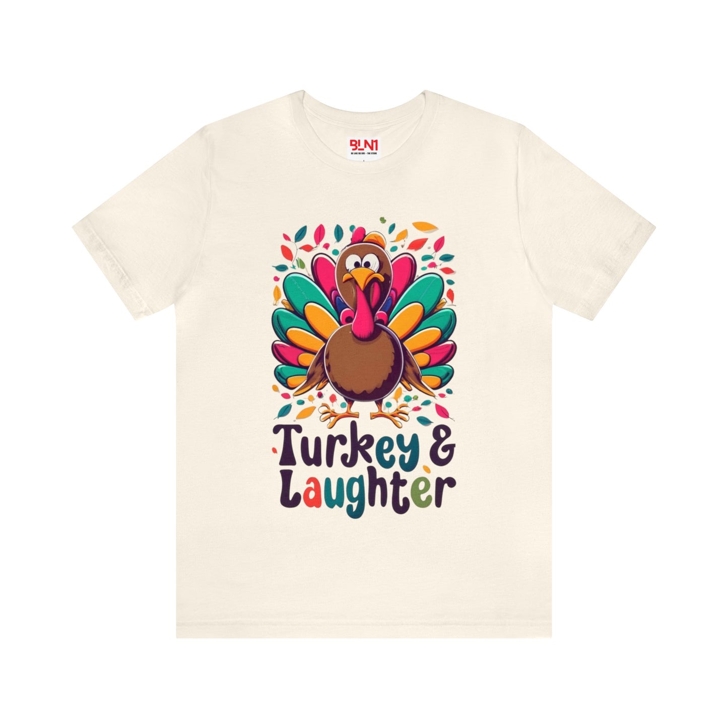 Turkey & Laughter: Thanksgiving Fun Unisex Tee | Gobble Giggles T-Shirts by Be Like No One (BLN1) - The Store