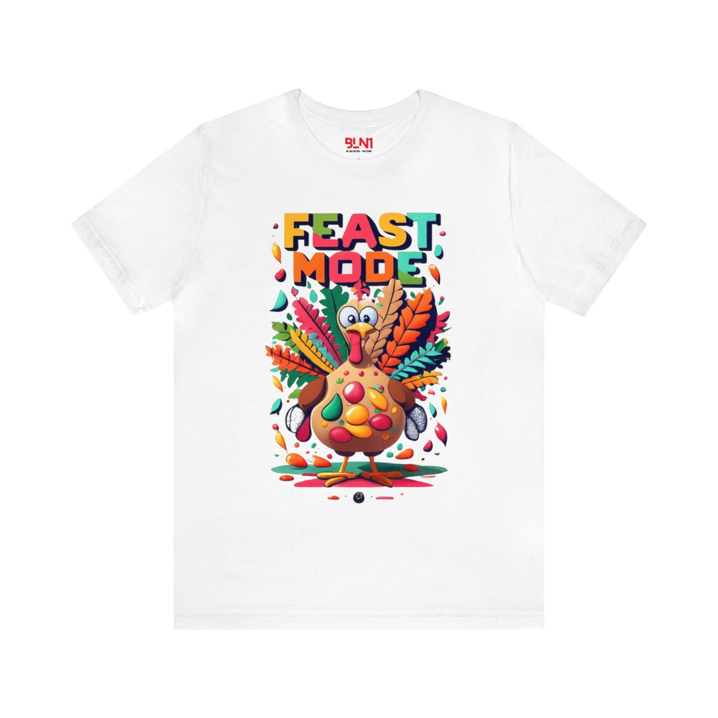 Feast Mode Frenzy: Thanksgiving Celebration Unisex Tee | Turkey Feast T-Shirts by Be Like No One (BLN1) - The Store