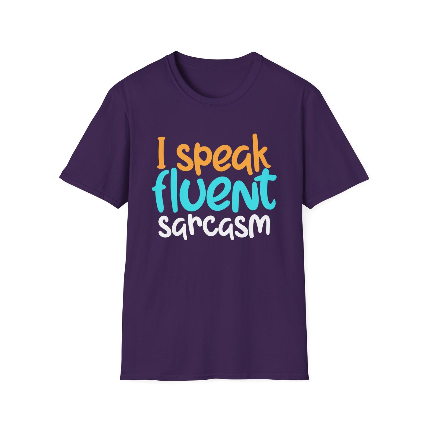 I Speak Fluent Sarcasm.