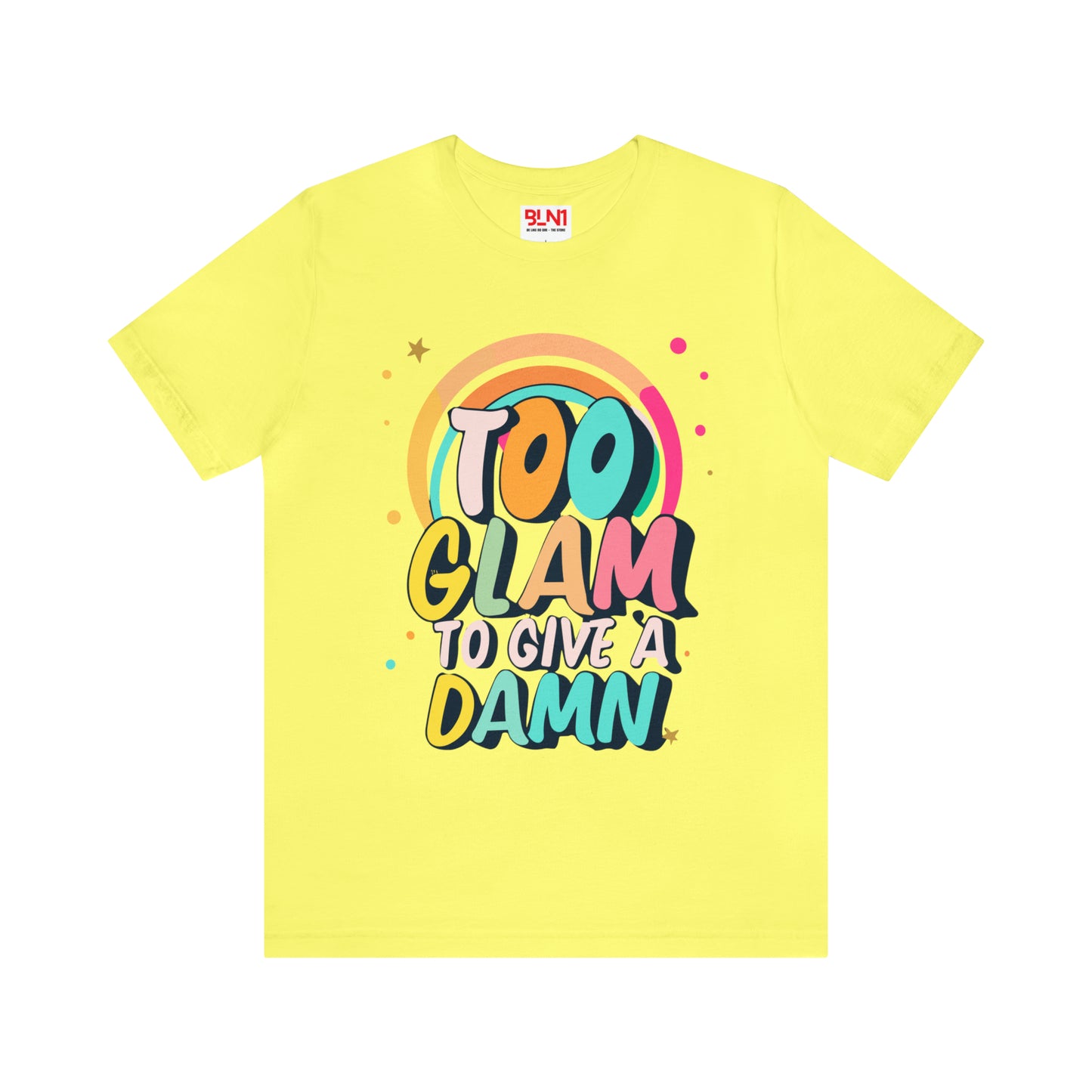 Too Glam to Give a Damn: Get Your Glam Squad Tee Today! | Be Like No One(BLN1) T-Shirts