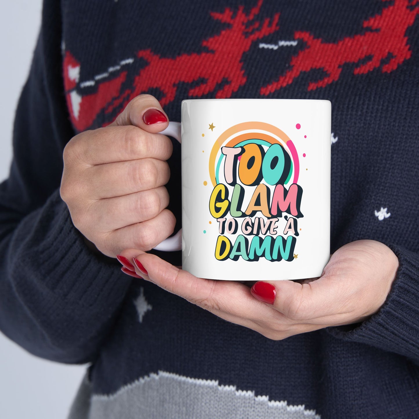 Too Glam To Give A Damn Mug, Be Like No One (BLN1) Mugs, Ceramic Mug 11oz