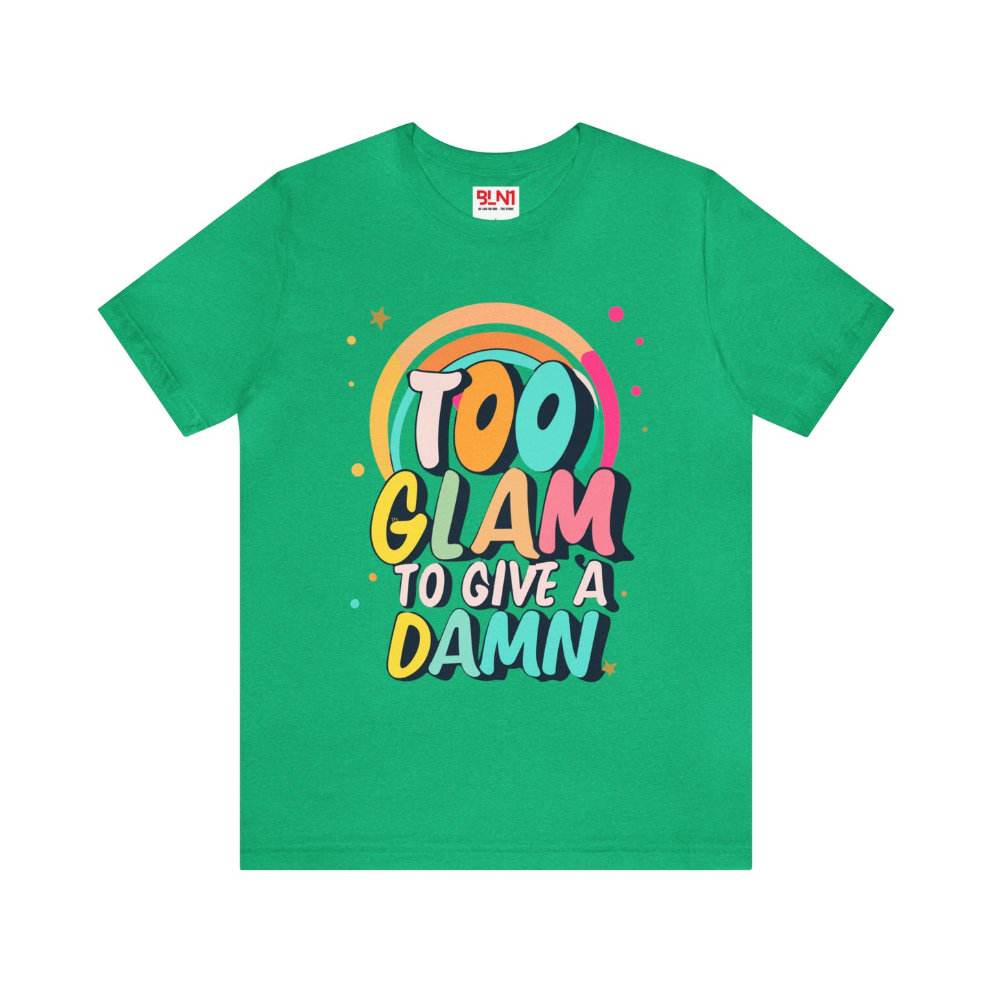 Too Glam to Give a Damn: Get Your Glam Squad Tee Today! | Be Like No One(BLN1) T-Shirts