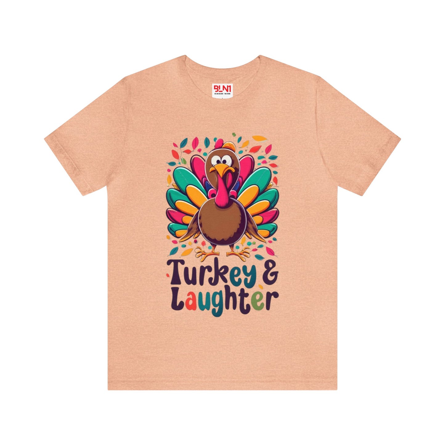 Turkey & Laughter: Thanksgiving Fun Unisex Tee | Gobble Giggles T-Shirts by Be Like No One (BLN1) - The Store