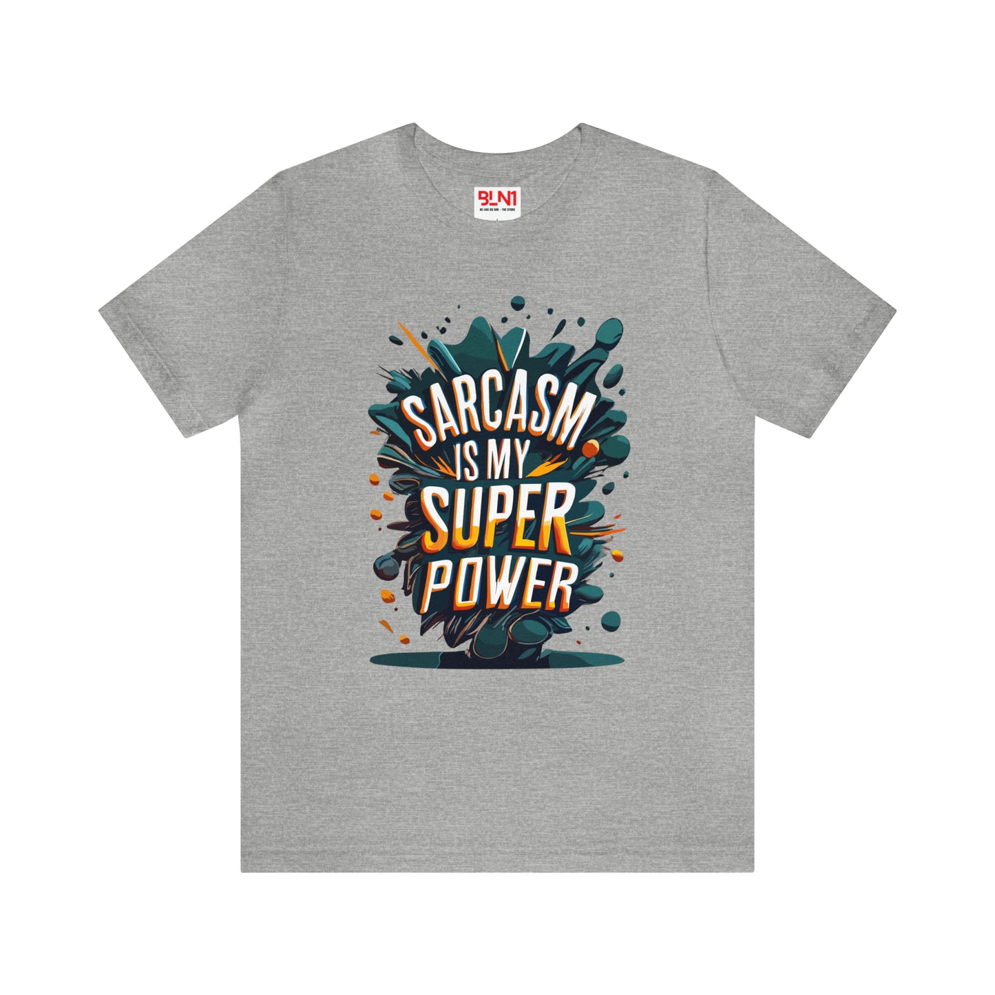 Sarcasm is My Superpower: Wear It Loud and Proud! | Be Like No One(BLN1) T-Shirts