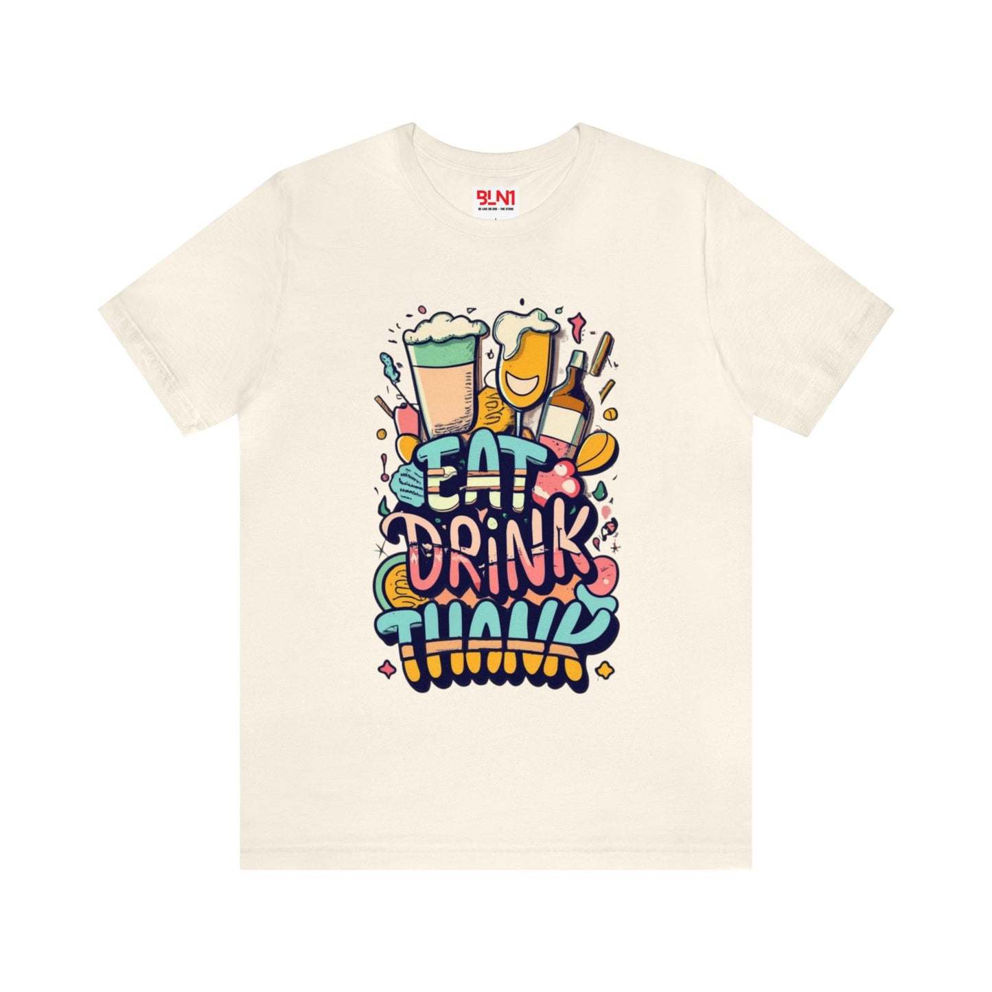 Eat, Drink, Thank: Thanksgiving Table Unisex Tee | Feasting Favorites T-Shirts by Be Like No One (BLN1) - The Store