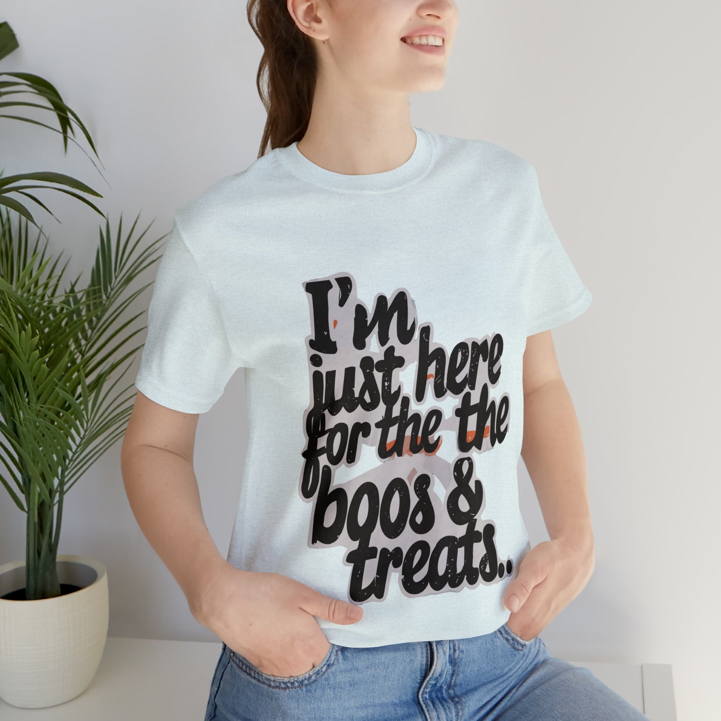 I'm Just Here for the Boos... and Treats T-shirt - Party in Spooky Style | Halloween Vibes Tee