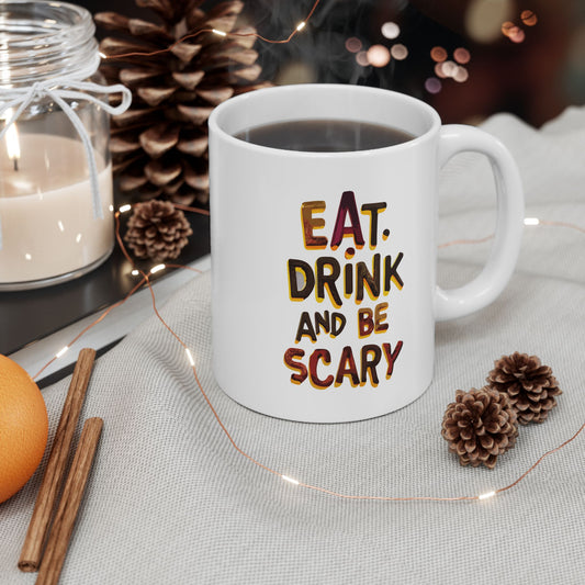 Eat Drink And Be Scary Mug, Be Like No One (BLN1) Mugs, Ceramic Mug 11oz