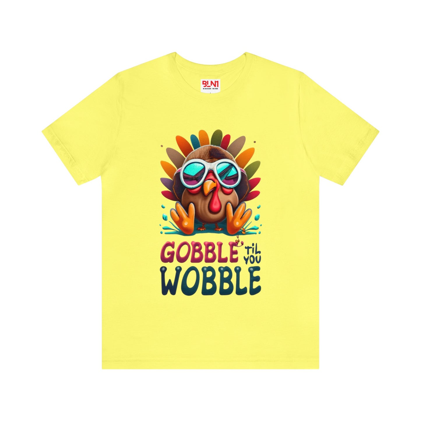 Gobble 'Til You Wobble: Turkey Day Unisex Tee | Thanksgiving Chuckles T-Shirts by Be Like No One (BLN1) - The Store