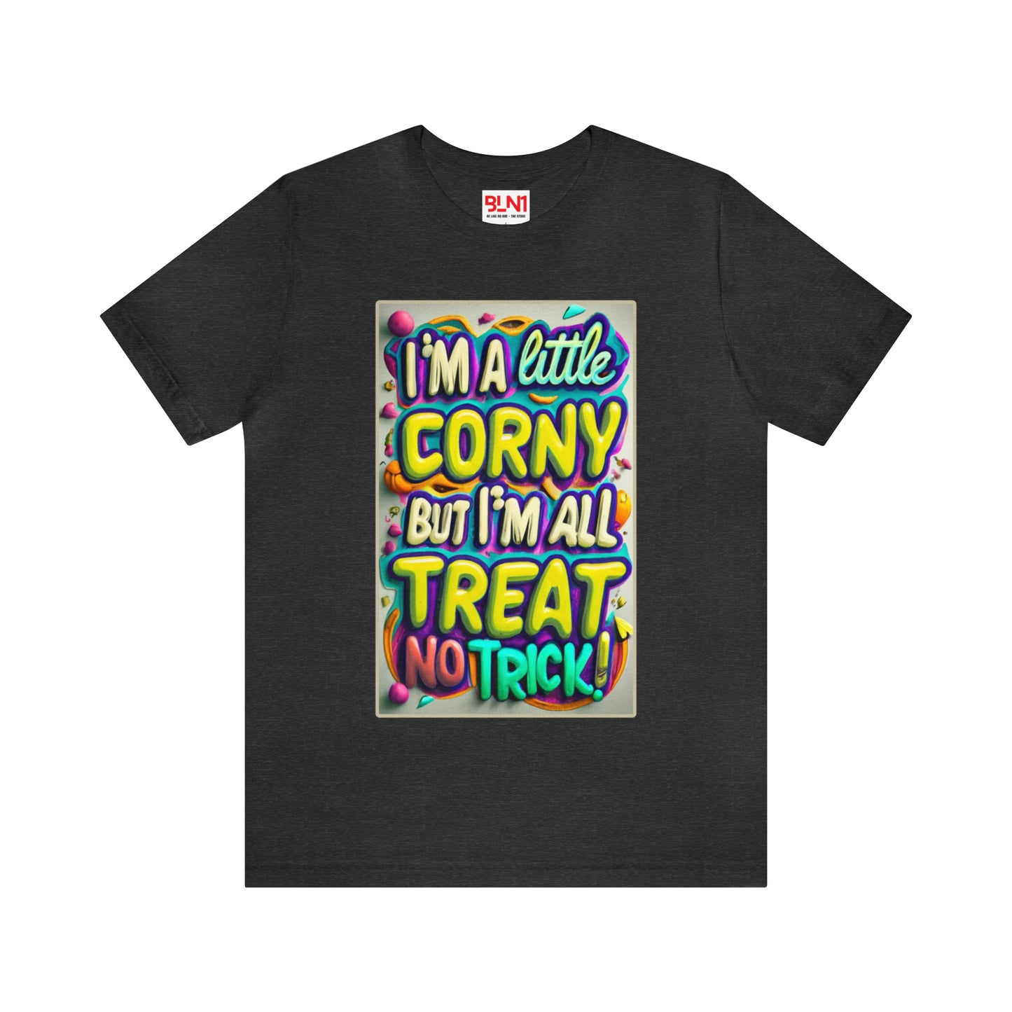 I'm a Little Corny, But I'm All Treat, No Trick! Halloween T-Shirt - Embrace Halloween Whimsy | Halloween Vibes Tee