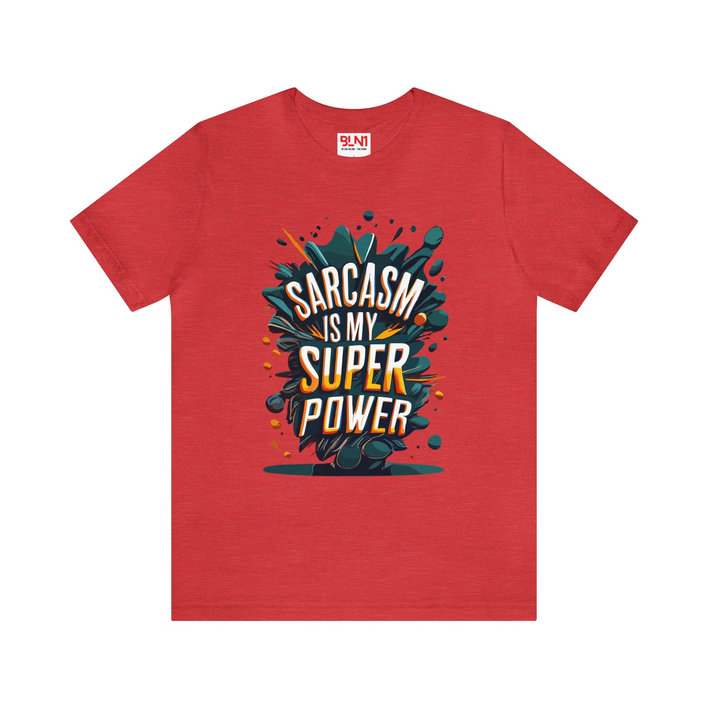 Sarcasm is My Superpower: Wear It Loud and Proud! | Be Like No One(BLN1) T-Shirts