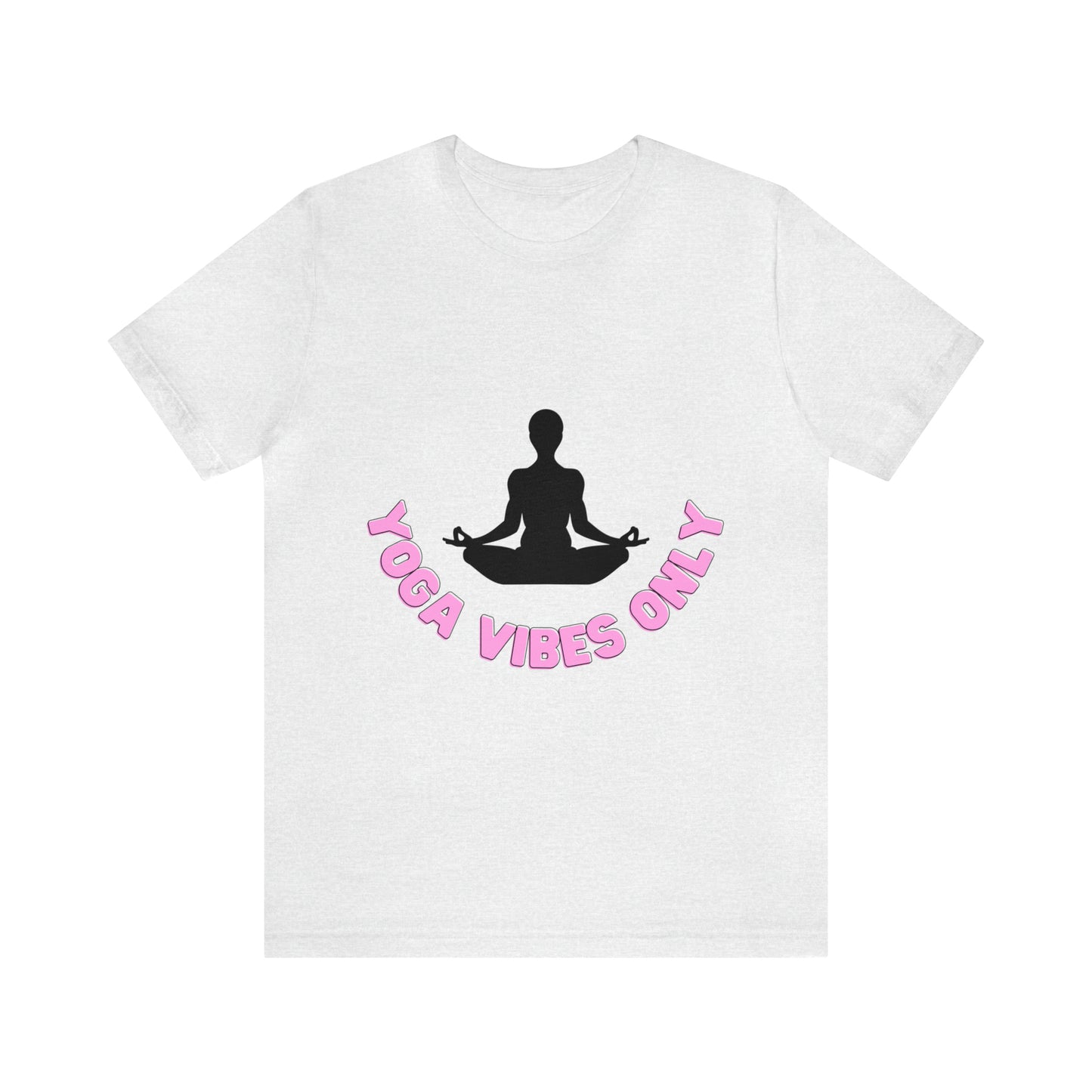 Elevate Your Flow: Yoga Vibes Only Unisex Jersey Tee | Namaste in Style T-Shirts