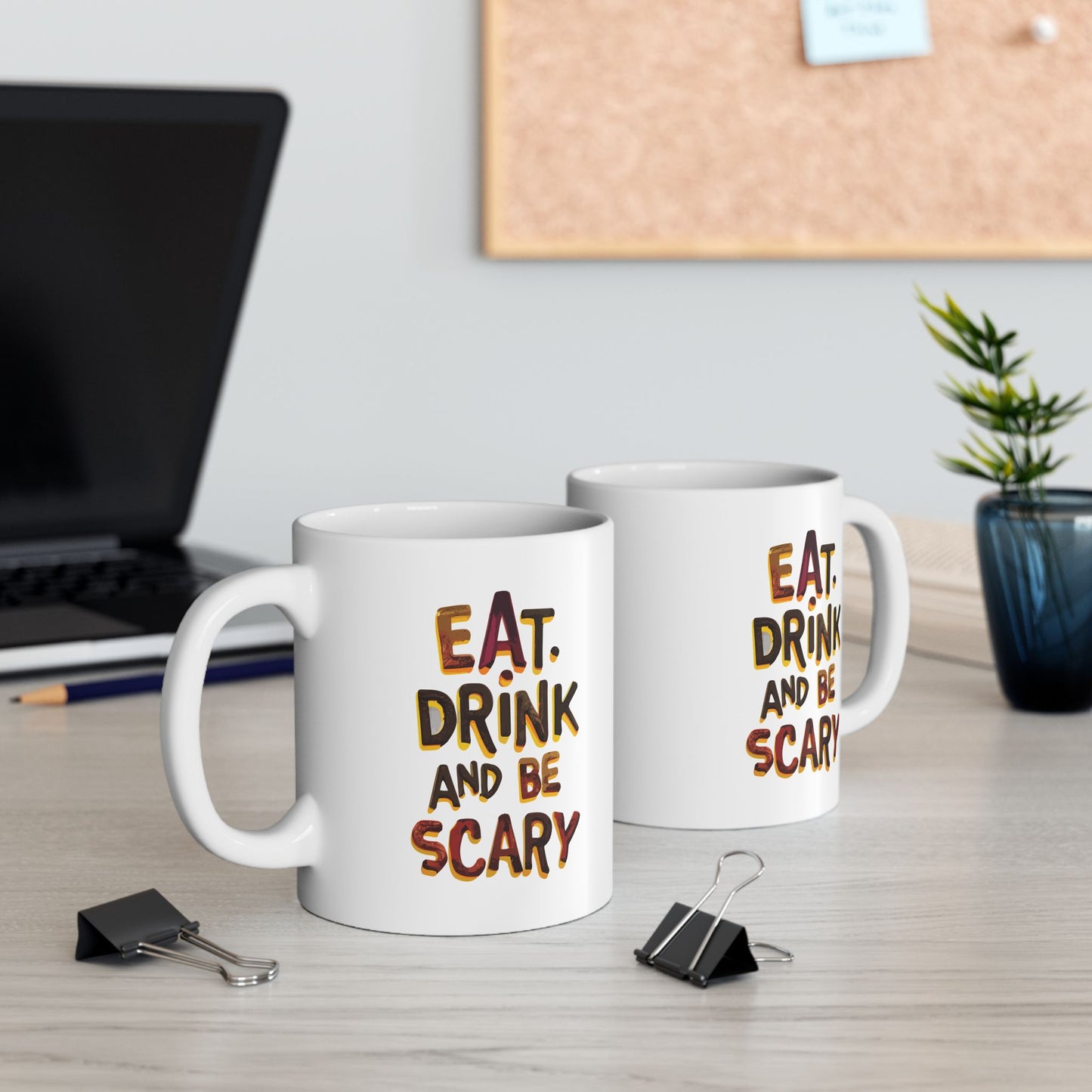 Eat Drink And Be Scary Mug, Be Like No One (BLN1) Mugs, Ceramic Mug 11oz