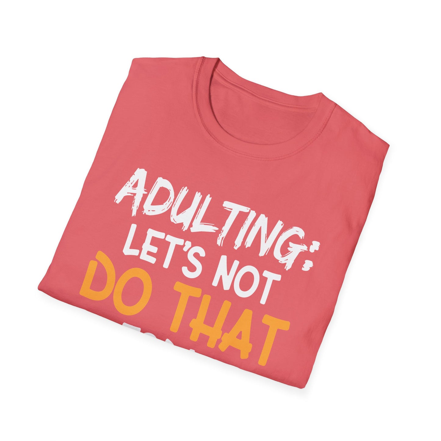 Adulting: Let’s Not Do That Today