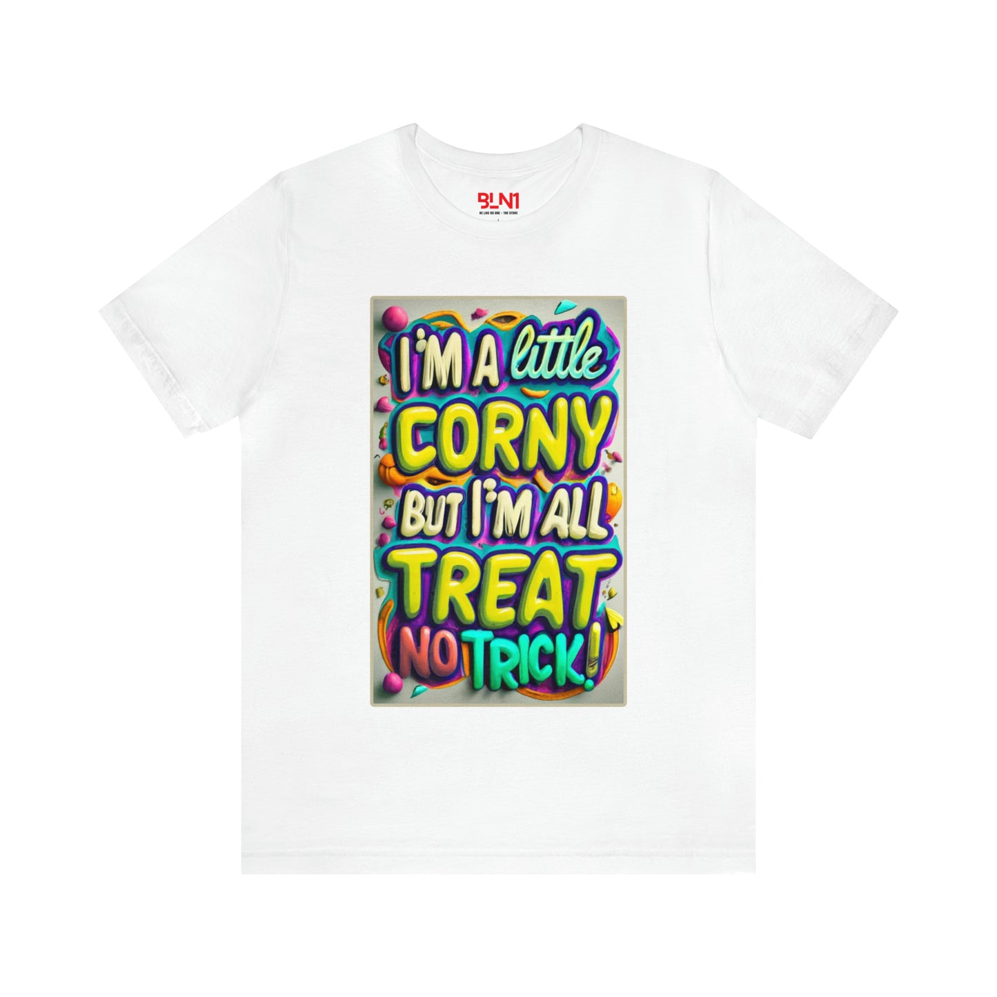 I'm a Little Corny, But I'm All Treat, No Trick! Halloween T-Shirt - Embrace Halloween Whimsy | Halloween Vibes Tee