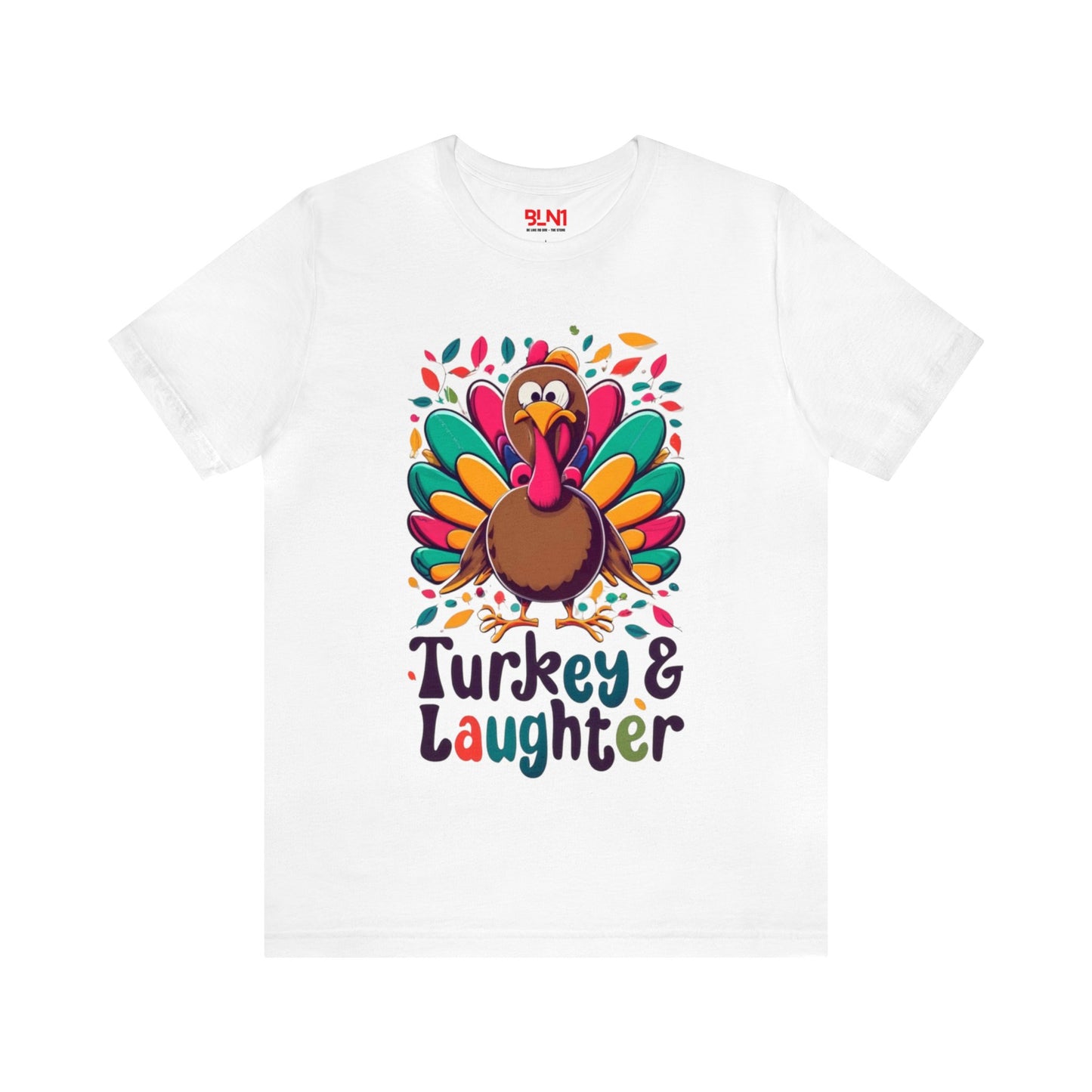 Turkey & Laughter: Thanksgiving Fun Unisex Tee | Gobble Giggles T-Shirts by Be Like No One (BLN1) - The Store