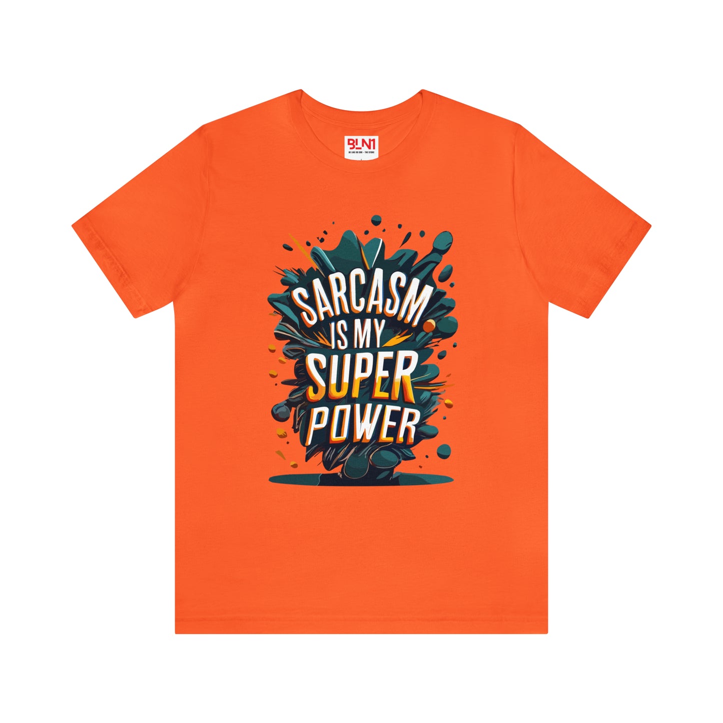 Sarcasm is My Superpower: Wear It Loud and Proud! | Be Like No One(BLN1) T-Shirts