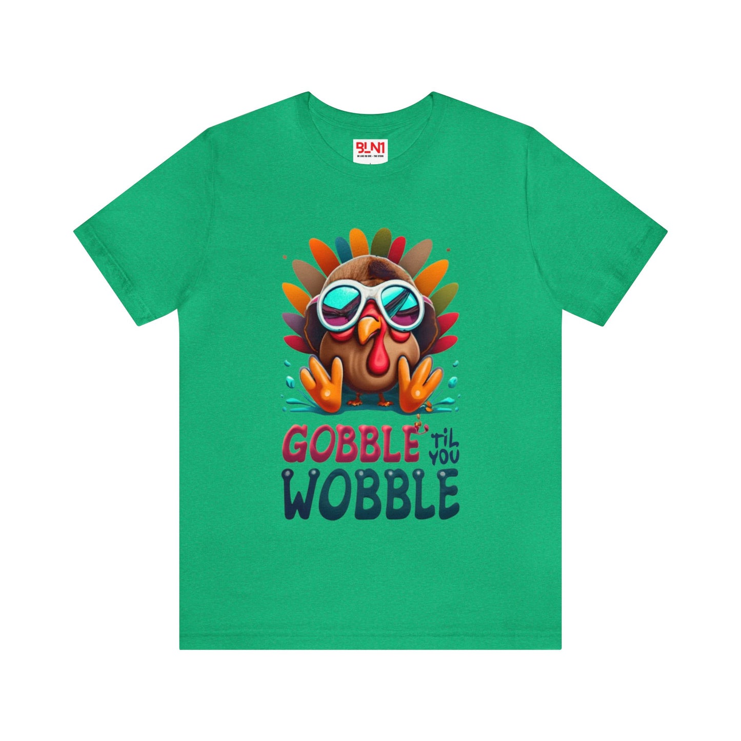 Gobble 'Til You Wobble: Turkey Day Unisex Tee | Thanksgiving Chuckles T-Shirts by Be Like No One (BLN1) - The Store