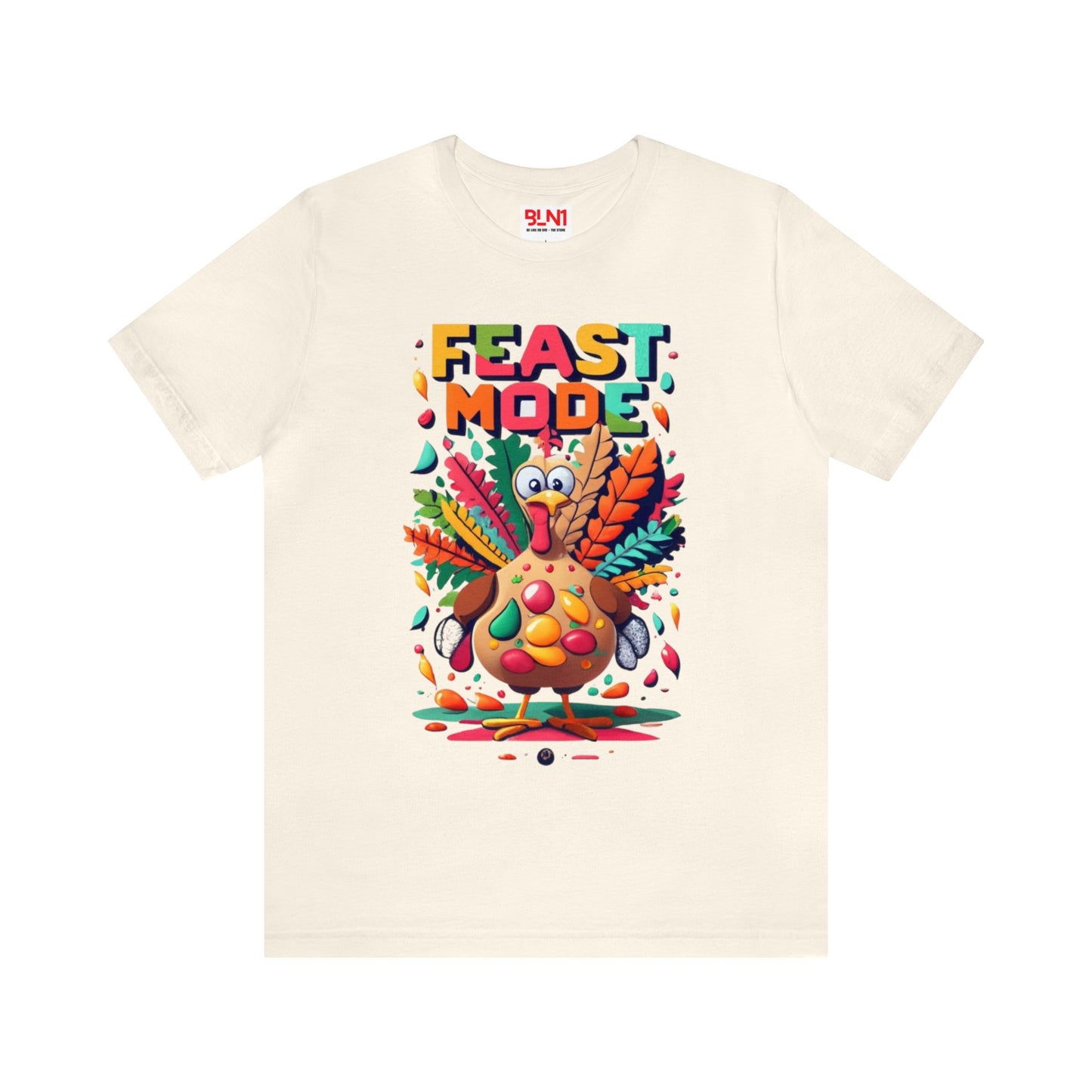 Feast Mode Frenzy: Thanksgiving Celebration Unisex Tee | Turkey Feast T-Shirts by Be Like No One (BLN1) - The Store