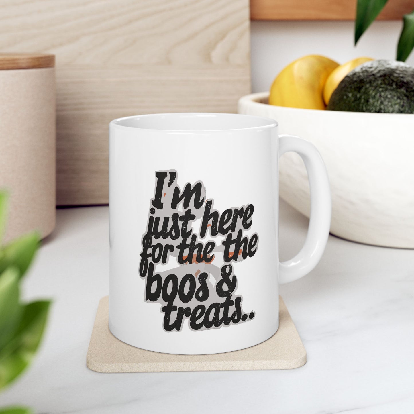 I'M Just Here For The Boos & Treats Mug, Be Like No One (BLN1) Mugs, Ceramic Mug 11oz