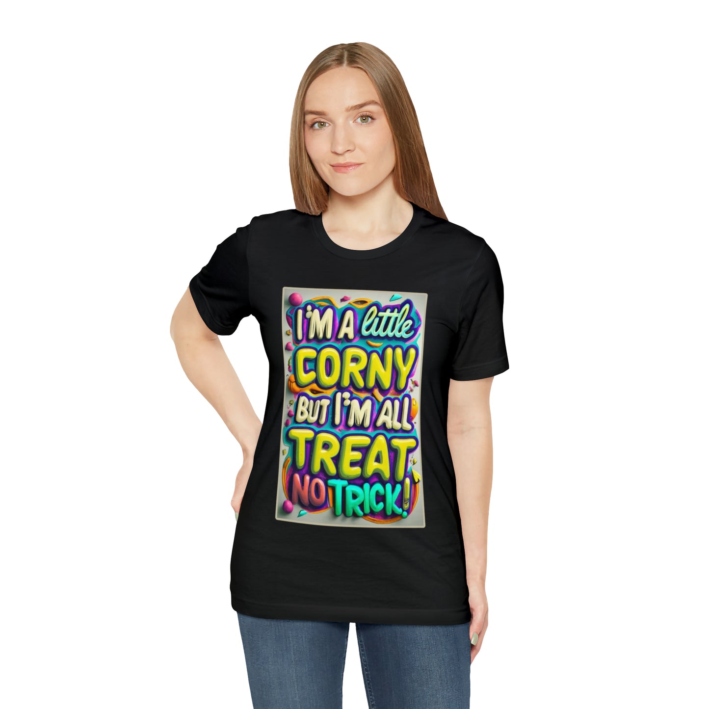 I'm a Little Corny, But I'm All Treat, No Trick! Halloween T-Shirt - Embrace Halloween Whimsy | Halloween Vibes Tee