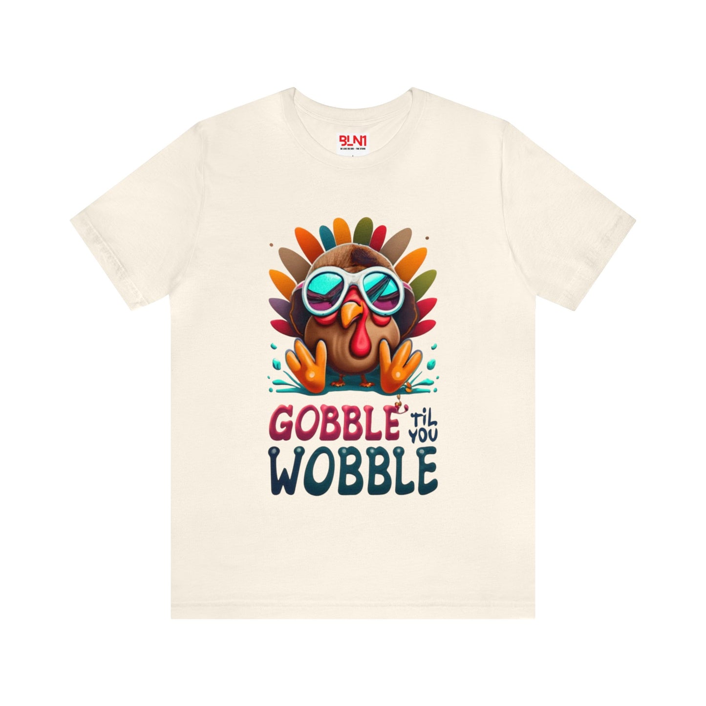 Gobble 'Til You Wobble: Turkey Day Unisex Tee | Thanksgiving Chuckles T-Shirts by Be Like No One (BLN1) - The Store