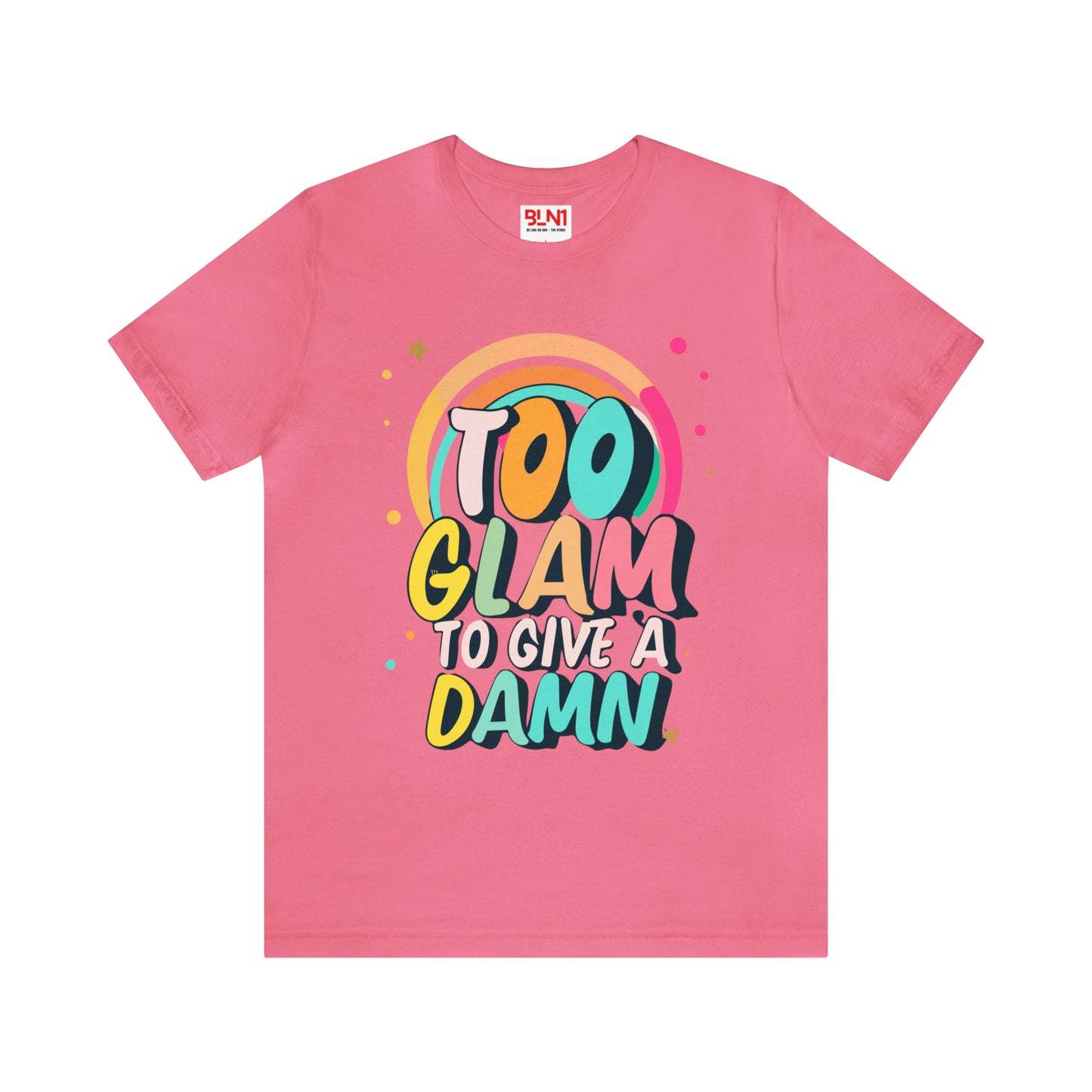 Too Glam to Give a Damn: Get Your Glam Squad Tee Today! | Be Like No One(BLN1) T-Shirts