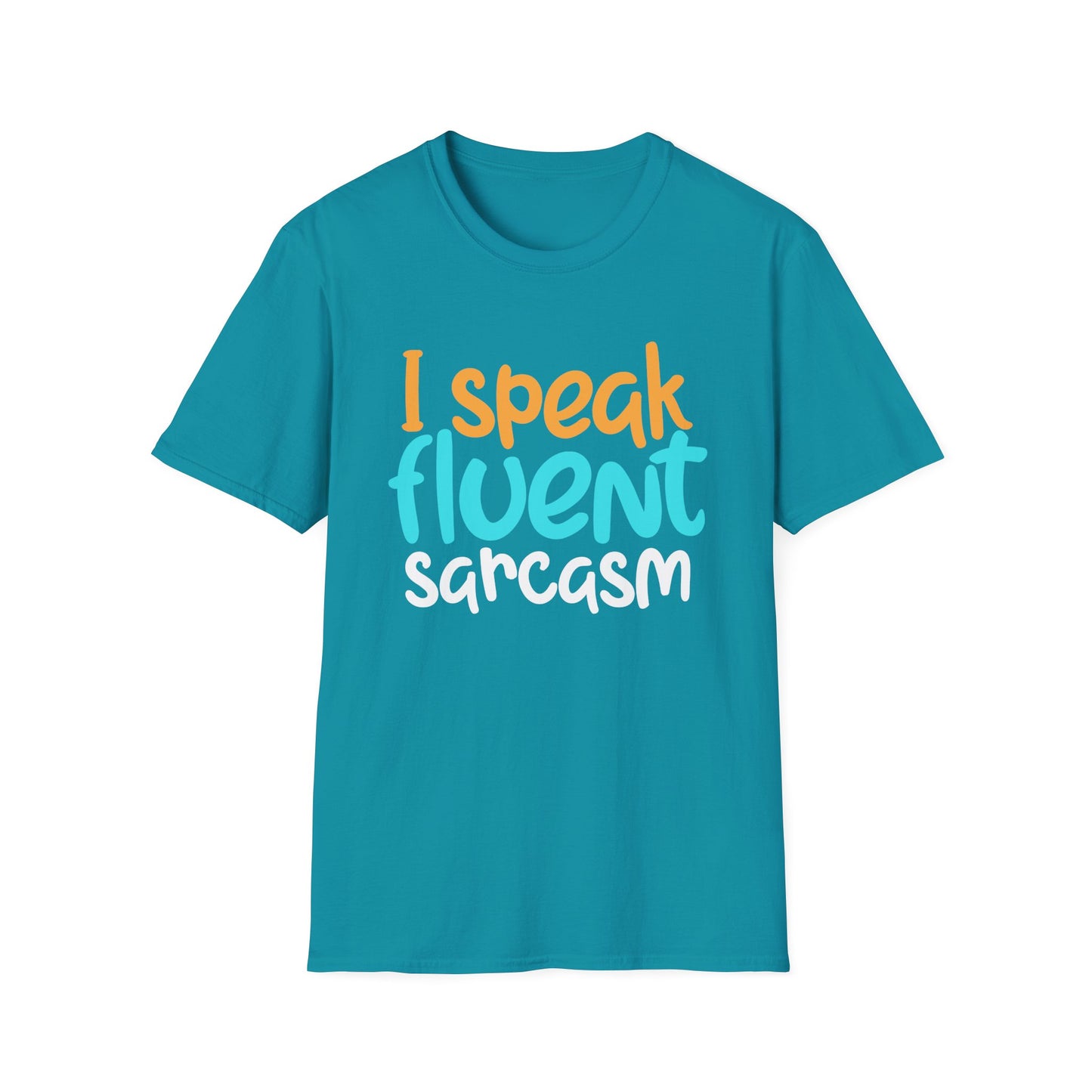 I Speak Fluent Sarcasm.