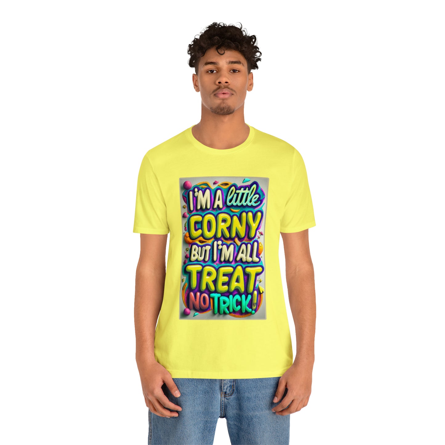 I'm a Little Corny, But I'm All Treat, No Trick! Halloween T-Shirt - Embrace Halloween Whimsy | Halloween Vibes Tee