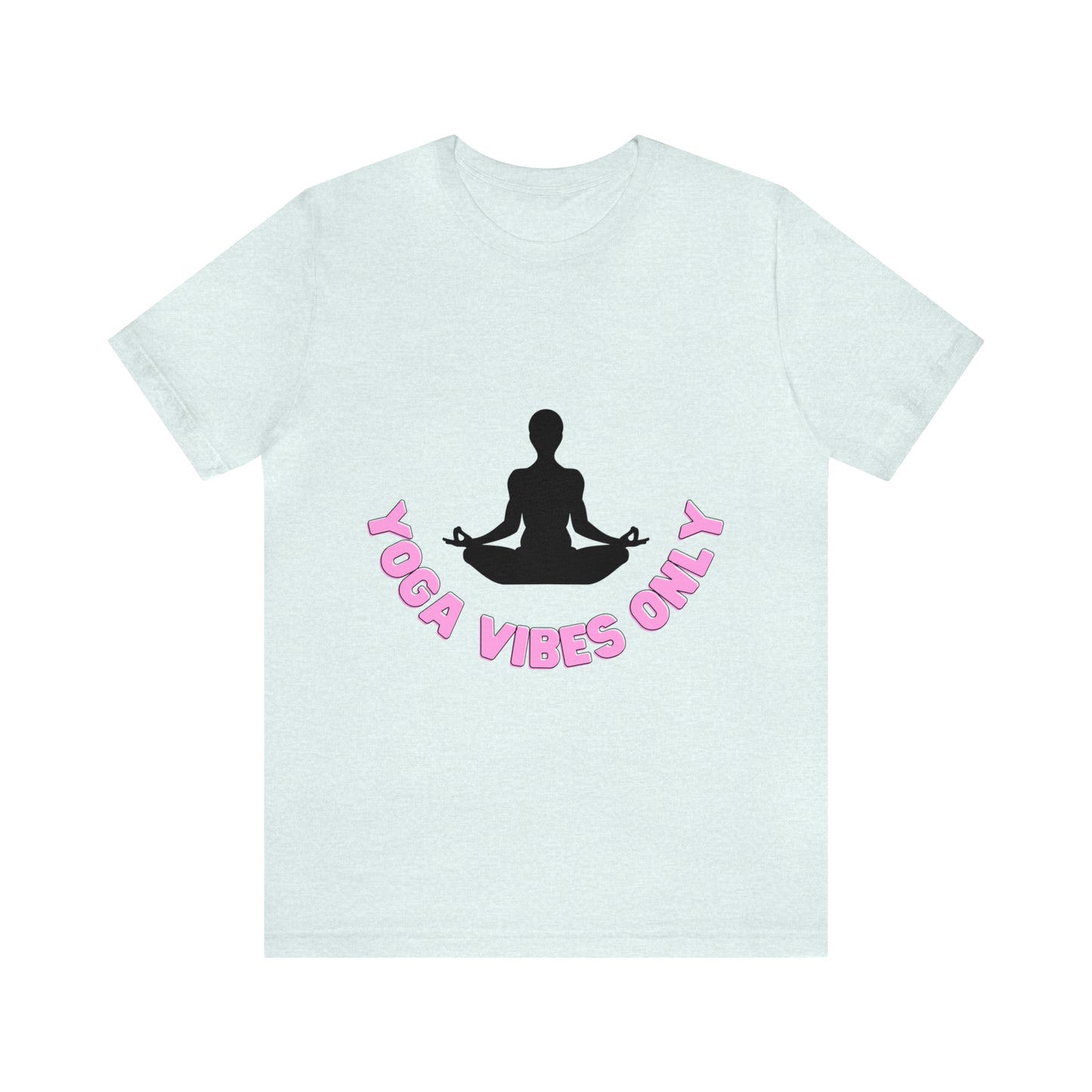 Elevate Your Flow: Yoga Vibes Only Unisex Jersey Tee | Namaste in Style T-Shirts