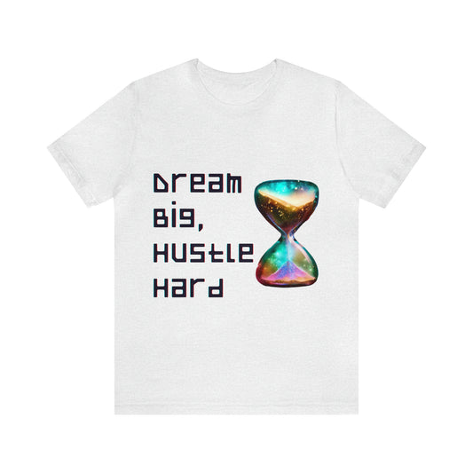 Achieve and Conquer: Dream Big, Hustle Hard Unisex Tee | Success Journey T-Shirts