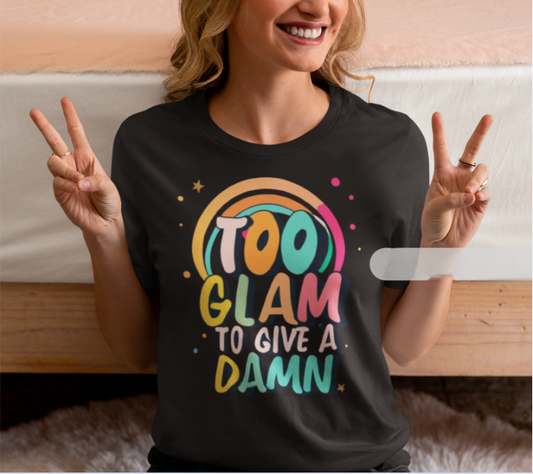 Too Glam to Give a Damn: Get Your Glam Squad Tee Today! | Be Like No One(BLN1) T-Shirts