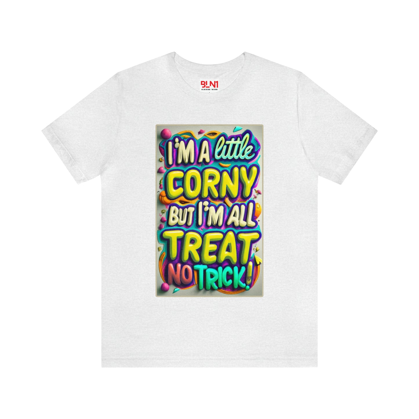 I'm a Little Corny, But I'm All Treat, No Trick! Halloween T-Shirt - Embrace Halloween Whimsy | Halloween Vibes Tee