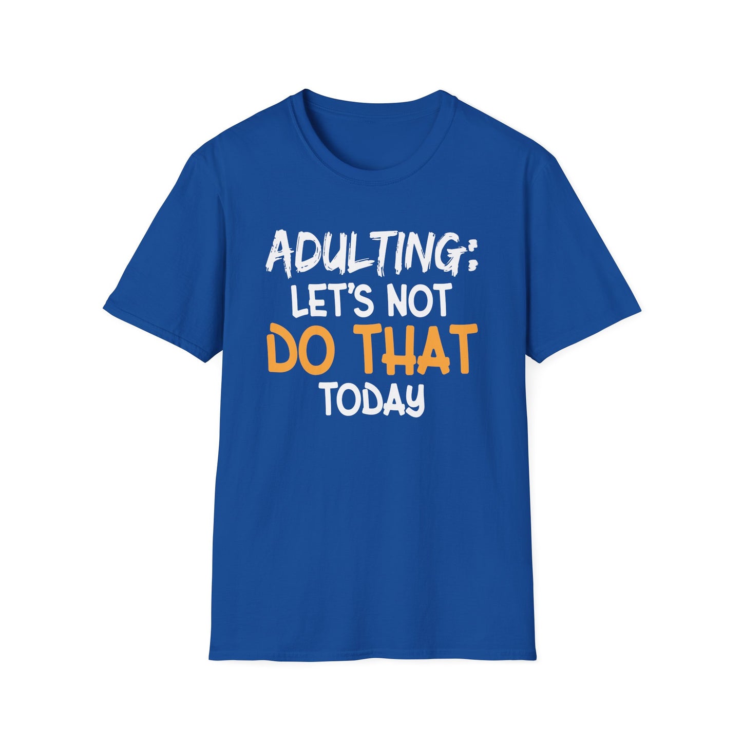 Adulting: Let’s Not Do That Today