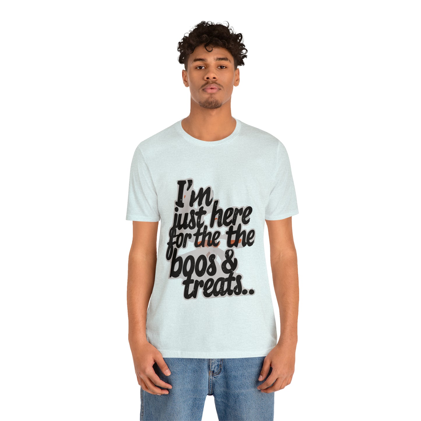 I'm Just Here for the Boos... and Treats T-shirt - Party in Spooky Style | Halloween Vibes Tee