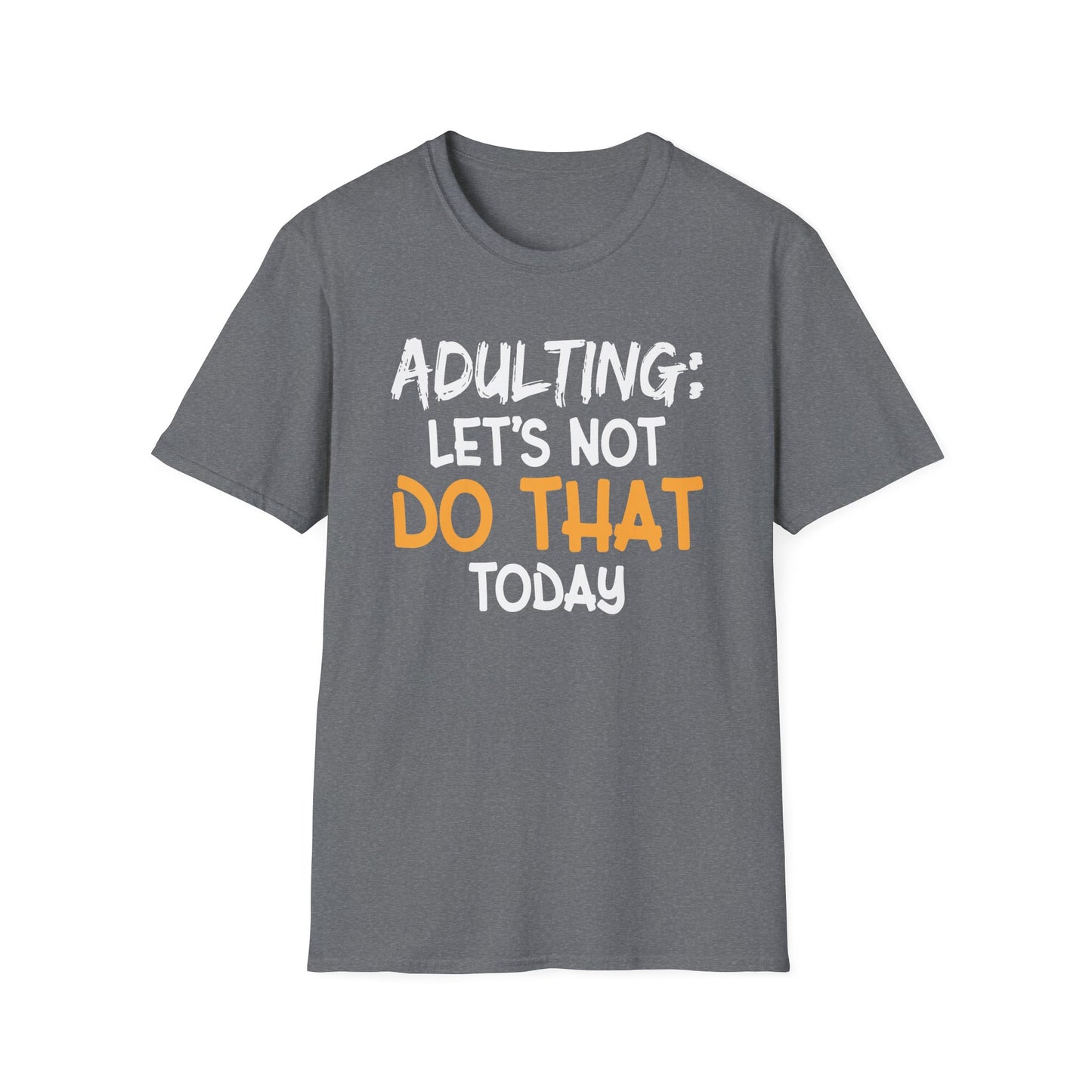 Adulting: Let’s Not Do That Today