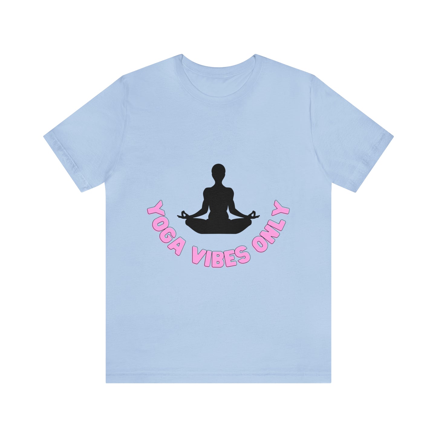 Elevate Your Flow: Yoga Vibes Only Unisex Jersey Tee | Namaste in Style T-Shirts