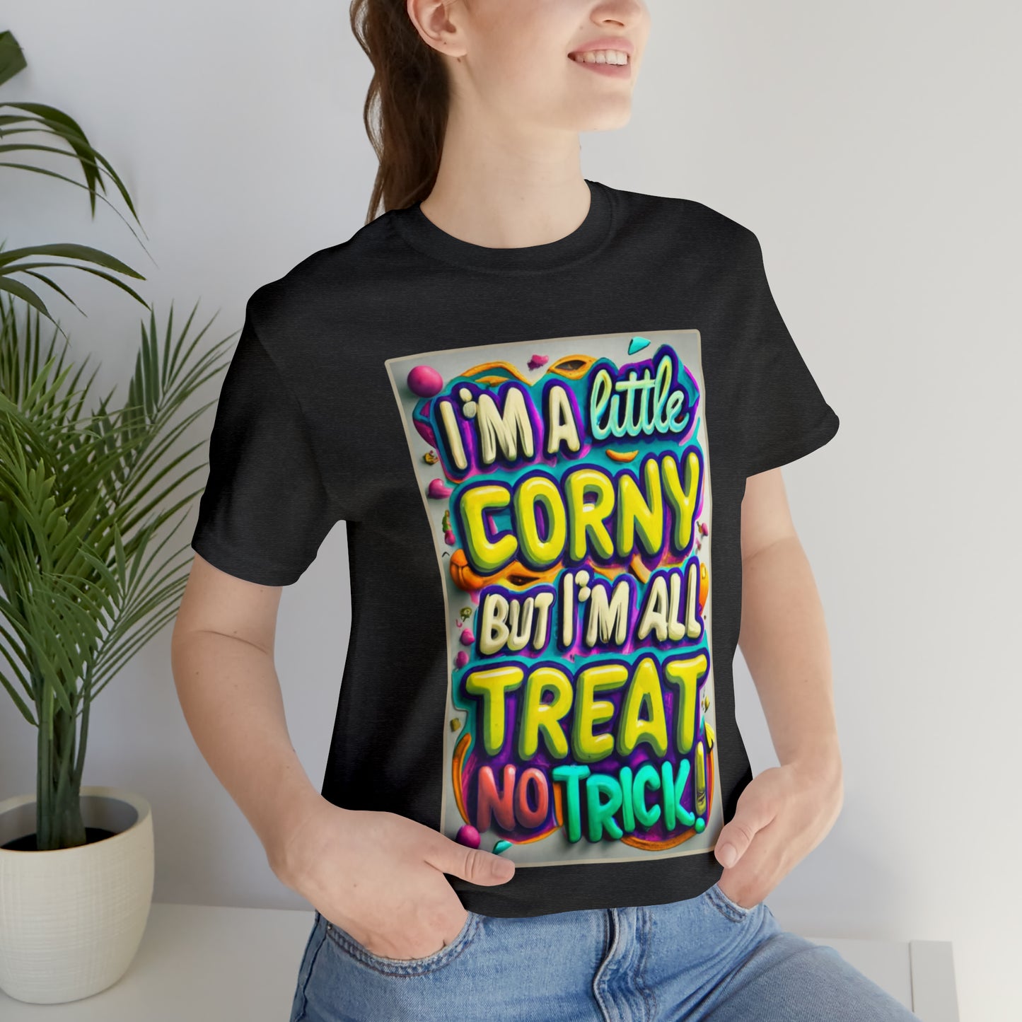 I'm a Little Corny, But I'm All Treat, No Trick! Halloween T-Shirt - Embrace Halloween Whimsy | Halloween Vibes Tee