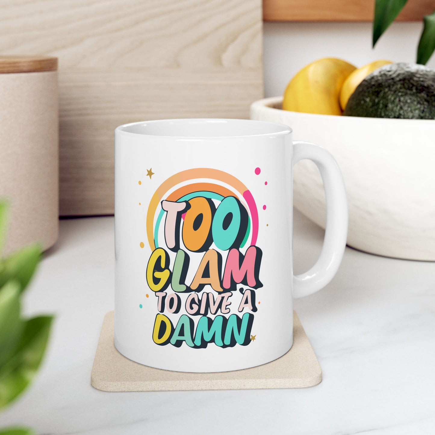 Too Glam To Give A Damn Mug, Be Like No One (BLN1) Mugs, Ceramic Mug 11oz