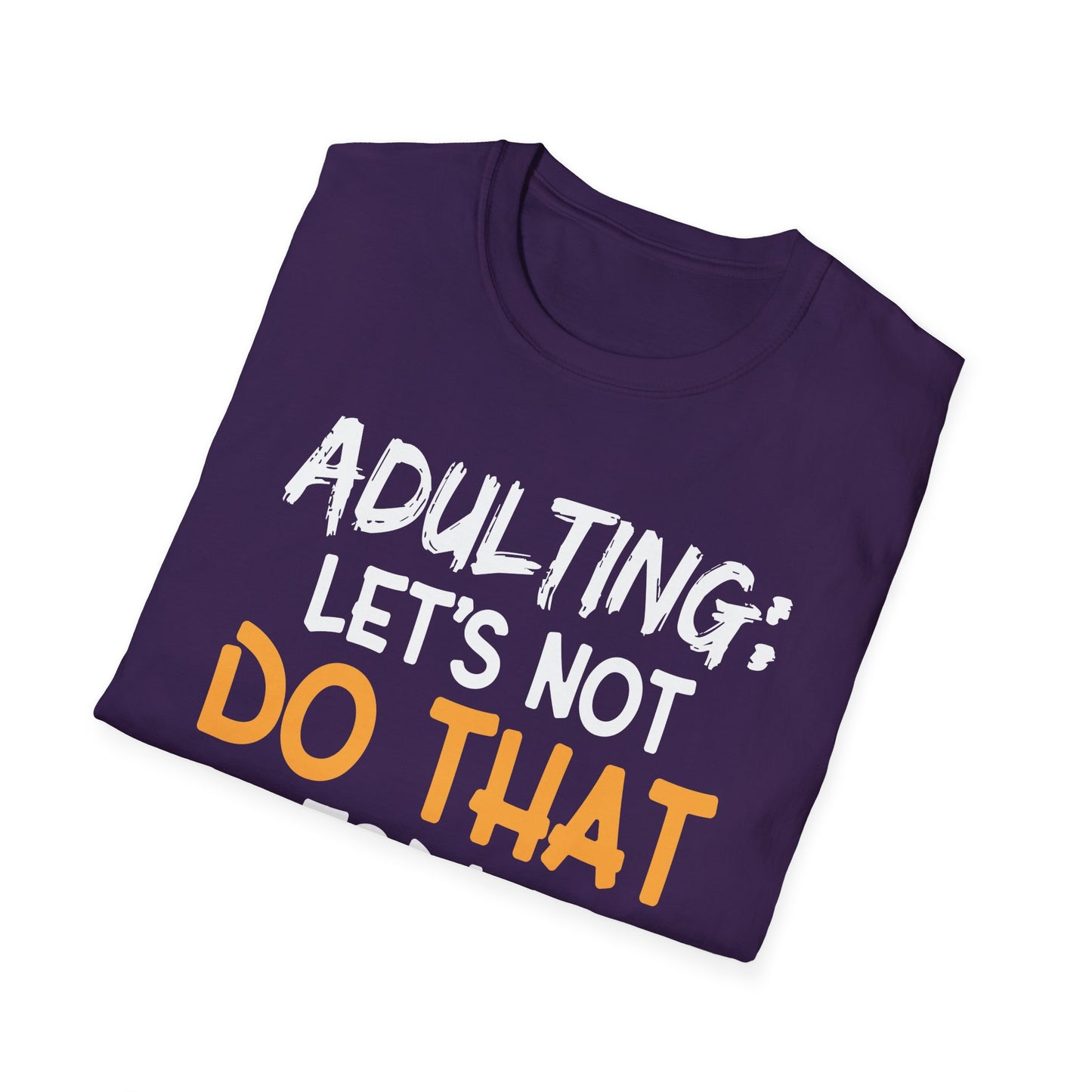 Adulting: Let’s Not Do That Today