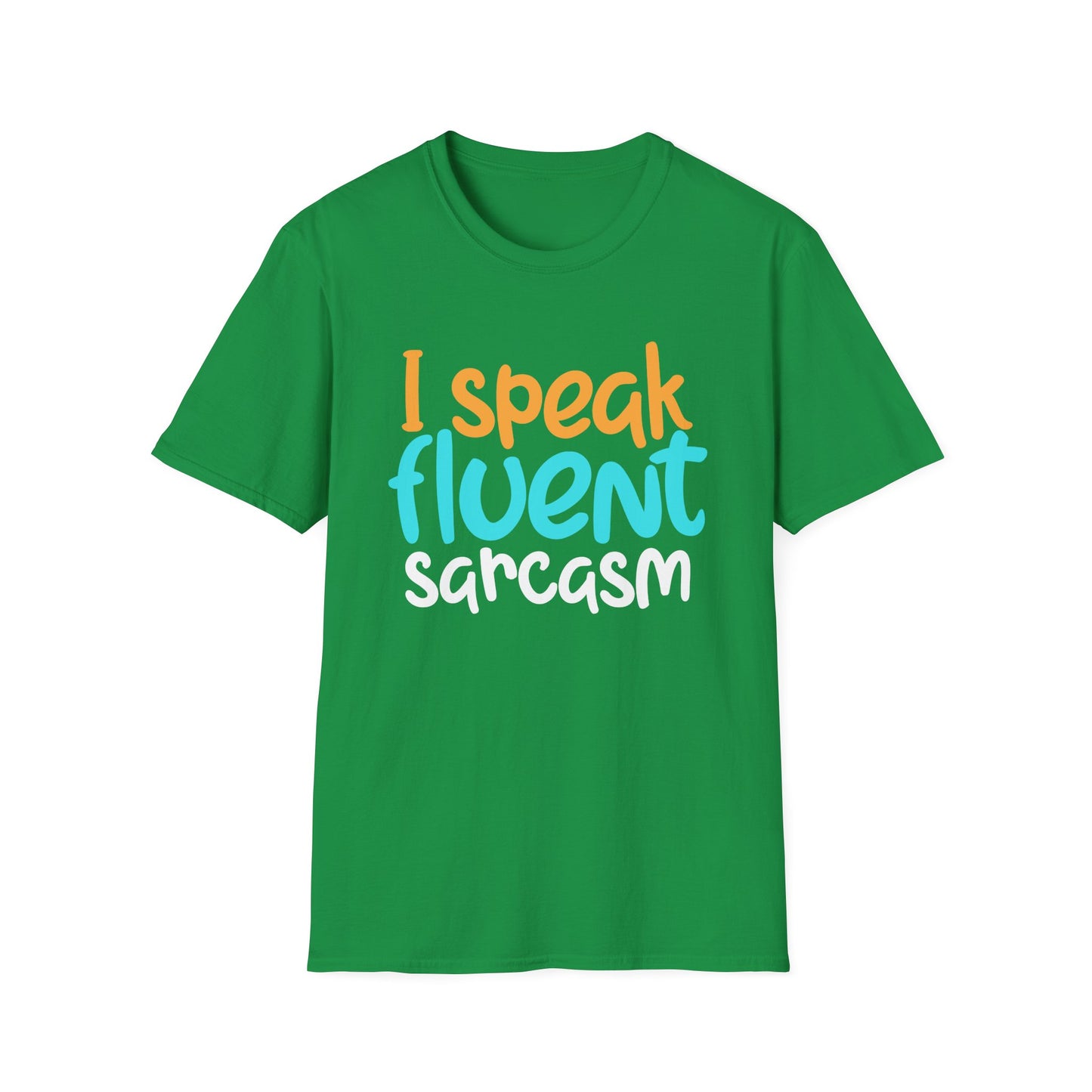 I Speak Fluent Sarcasm.