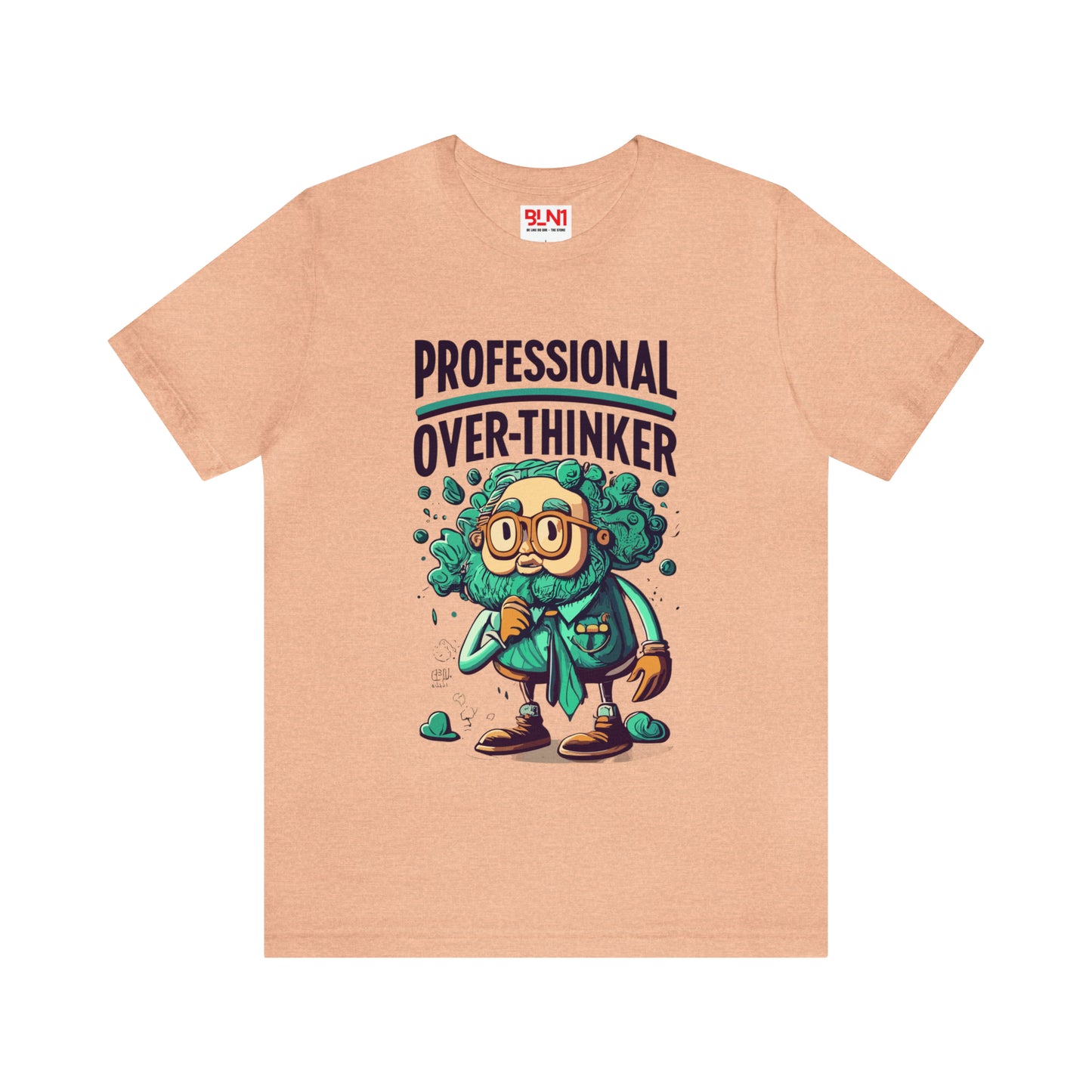 Professional Over-Thinker at Your Service: Grab This Tee Now! | Be Like No One(BLN1) T-Shirts