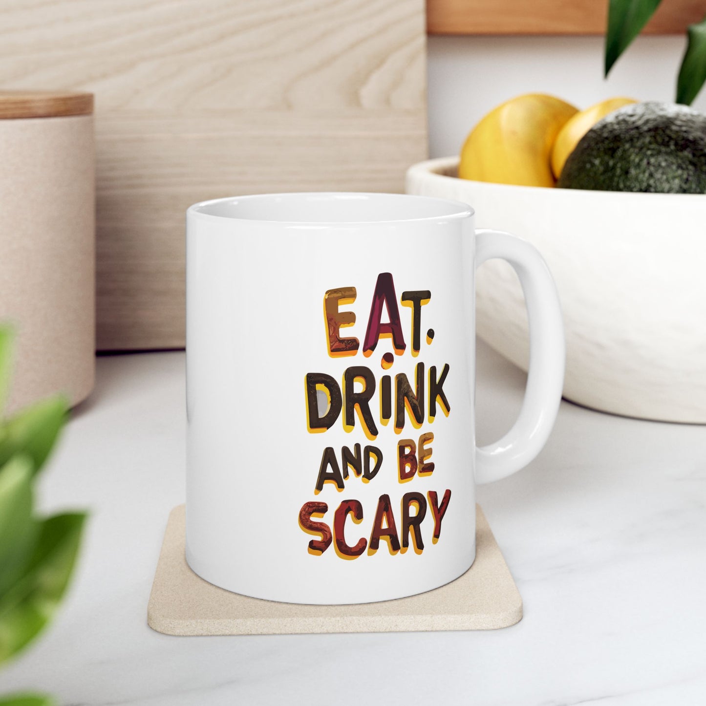 Eat Drink And Be Scary Mug, Be Like No One (BLN1) Mugs, Ceramic Mug 11oz