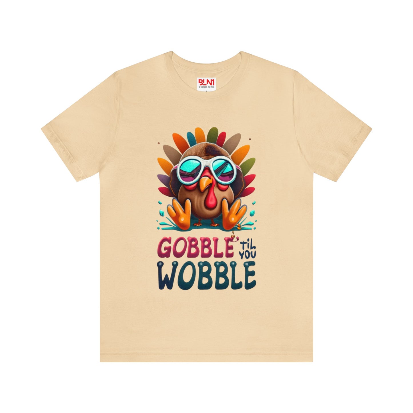 Gobble 'Til You Wobble: Turkey Day Unisex Tee | Thanksgiving Chuckles T-Shirts by Be Like No One (BLN1) - The Store