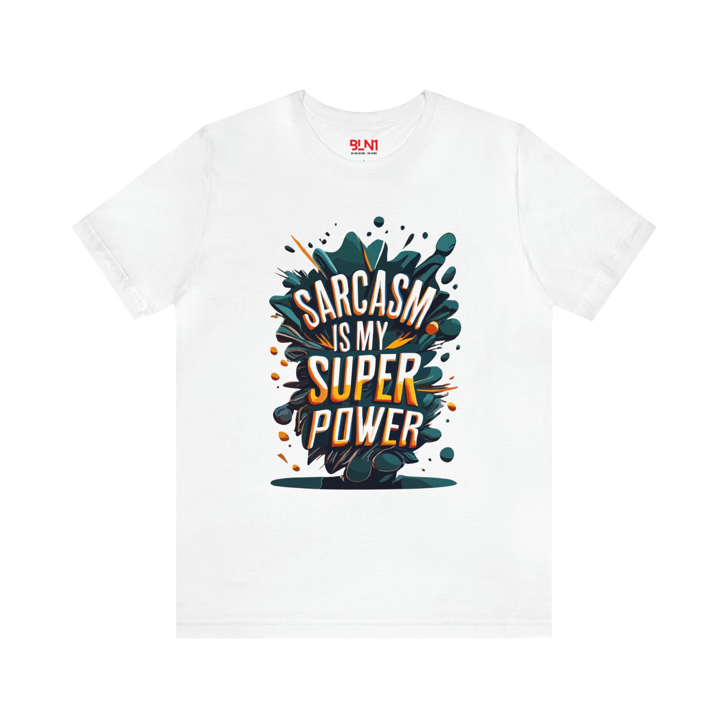 Sarcasm is My Superpower: Wear It Loud and Proud! | Be Like No One(BLN1) T-Shirts