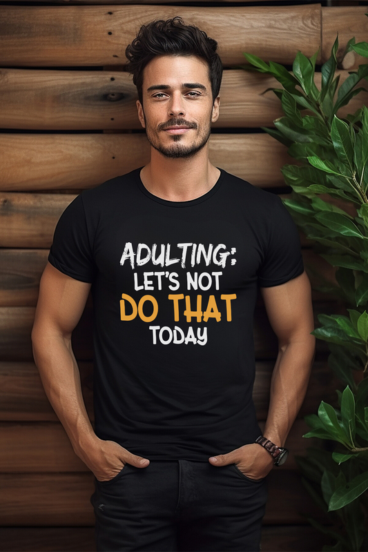 Adulting: Let’s Not Do That Today